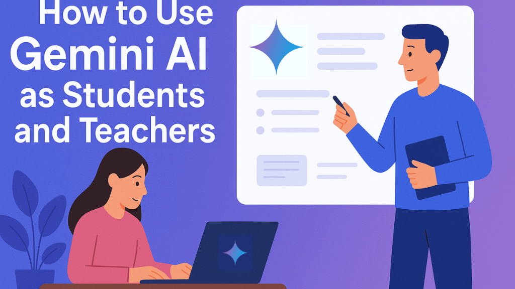 How to Use Gemini AI as a Students and Teachers