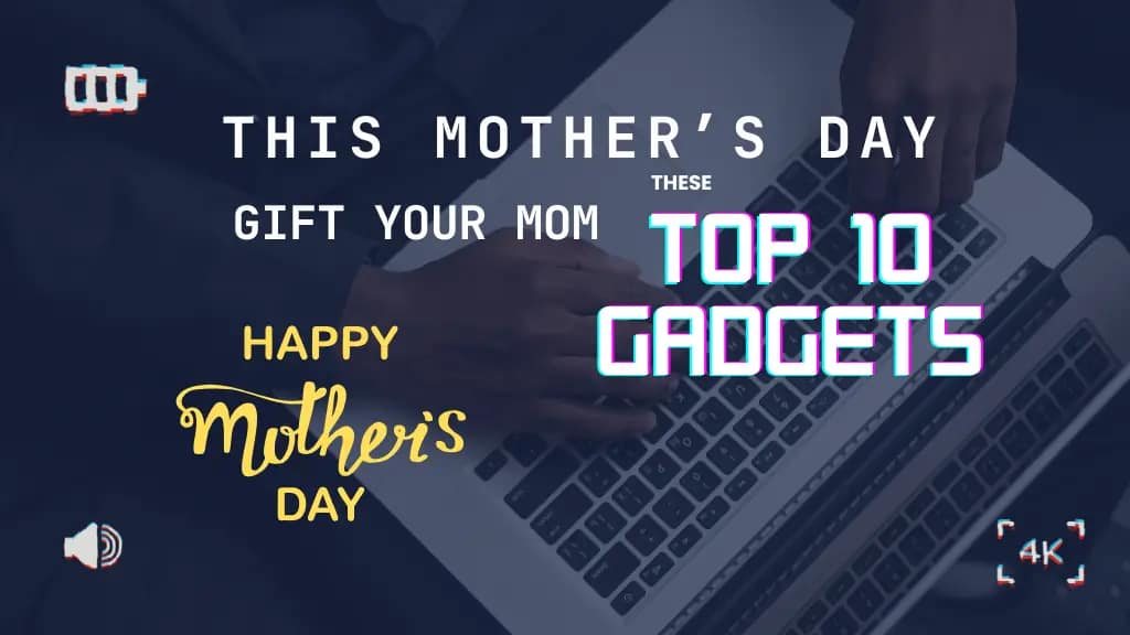Top 10 Tech Gatgets for Mom