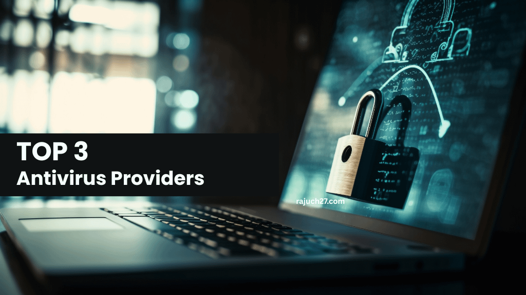 Top 3 Antivirus Providers for Your PC or Laptop