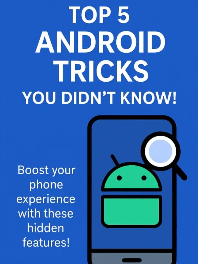 Top 5 Android Tricks You Didn’t Know